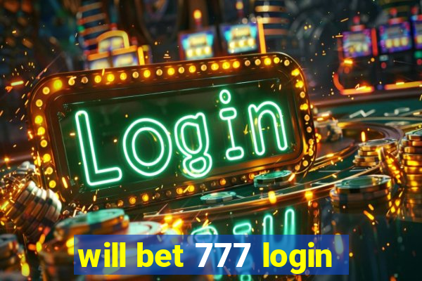 will bet 777 login